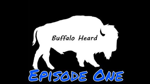 Episode 1 - The only numbered episode - The Heard with Buffalo Son, Trevor 🤬