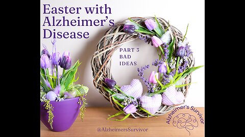 Easter with Alzheimer’s - Part 3