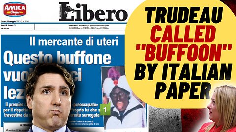 TRUDEAU Called A BUFFOON By Italian Newspaper