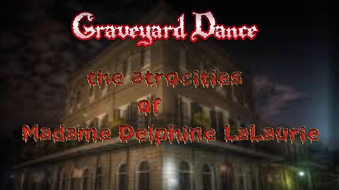 the atrocities committed by Madame Delphine LaLaurie