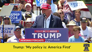 Trump: 'My Policy is: America First'