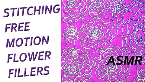 Stitching Free Motion Flower Filler Patterns - ASMR