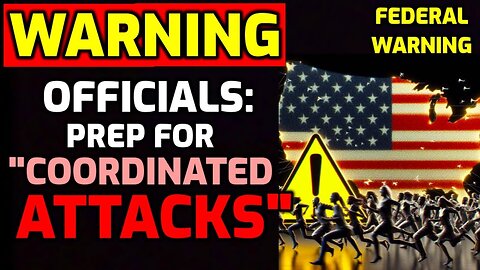 4/26/24 - Officials WARN - Coordinated ATTACKS - About To HIT - PREPARE NOW..