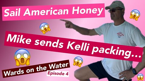 Wards on the Water Episode 4 - Mike Sends Kelli Packing