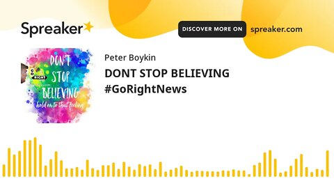 DONT STOP BELIEVING #GoRightNews