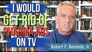 RFK Jr. Vows to End Pharma Ads on TV: A 'Stroke of the Pen' from the President Could Make It Happen