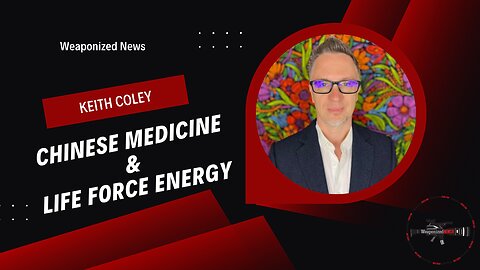 Chinese Medicine & Life Force Energy with Keith Coley