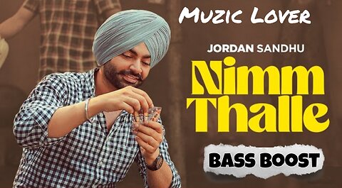Nimm Thalle Bass Boost Jordan Sandhu Muzic Lover Latest Punjabi Song 2023