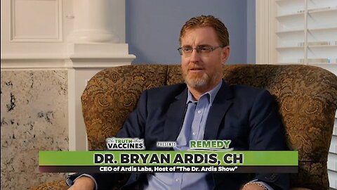 "The Truth About Vaccines Presents: REMEDY" -- Expert Dr. Bryan Ardis