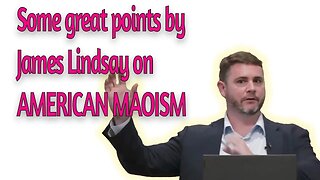 Some points on AMERICAN MAOISM by James Lindsay