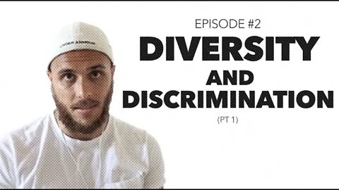 Ep 2. Discrimination & Diversity (I support both)
