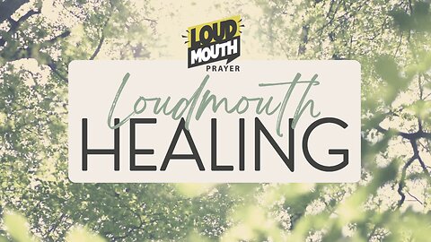 Prayer | Loudmouth Healing Session 16 - Loudmouth Prayer - Marty Grisham