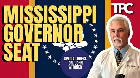 Running For Mississippi Governor | Dr. John Witcher (TPC #1,191)