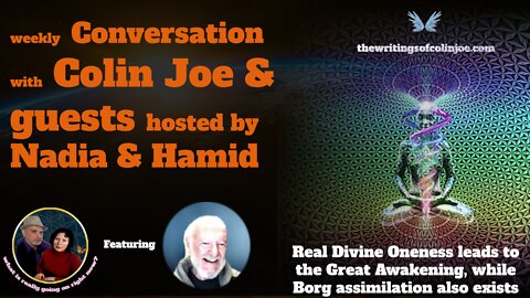 Conversation with Colin: Sacred Divine Oneness leads to the Great Awakening vs Great Reset borgs