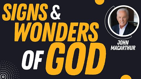 Signs and Wonder of God | Pastor John MacArthur