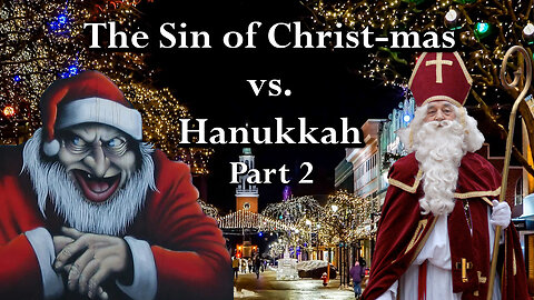 The Sin of Christ-mas vs. Hanukkah Part 2