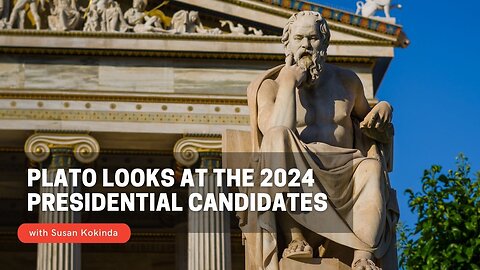 Plato Looks at the 2024 Presidential Candidates