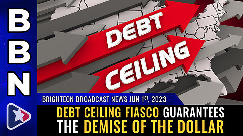 Brighteon Broadcast News, June 1, 2023 - Debt ceiling fiasco guarantees the DEMISE of the dollar
