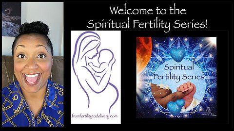 Welcome to the Spiritual Fertility Series!