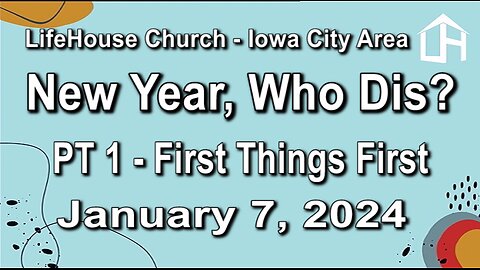 LifeHouse 010724–Andy Alexander “New Year, Who Dis?” (PT1) First Things First