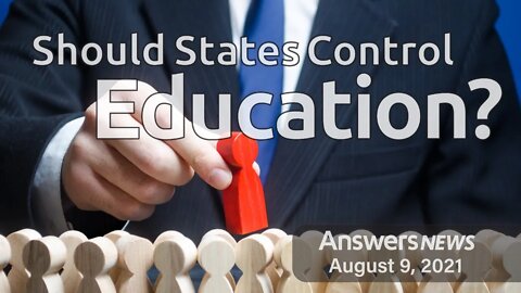 Should States Control Education? - Answers News: August 9, 2021