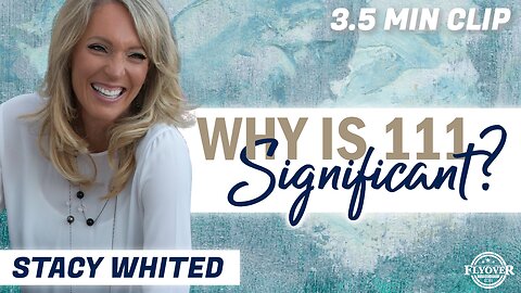 Stacy Whited sees 111 all the time… why is that? - Flyover Clip
