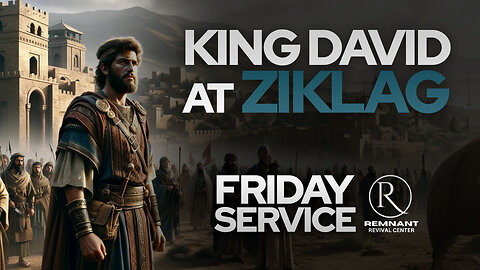 King David at Ziklag • Friday Service at the RRC
