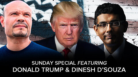 SUNDAY SPECIAL w/ Donald J. Trump and Dinesh D'Souza - 09/17/2023