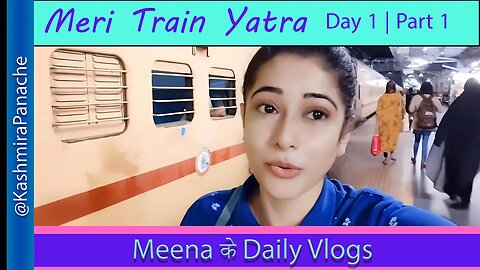 Aakhir shuru Meri Train Yatra - Meena के Daily Vlogs - #dailyvlog #hindi #kashmirapanache