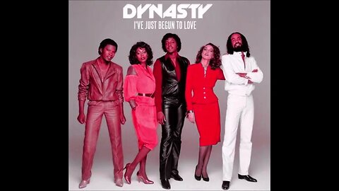 Dynasty - I've Just Begun To Love You