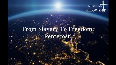 From Slavery to Freedom: Pentecost