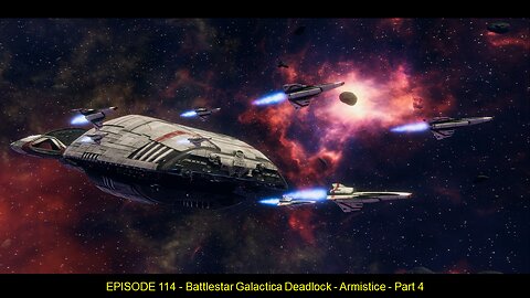 EPISODE 114 - Battlestar Galactica Deadlock - Armistice - Part 4