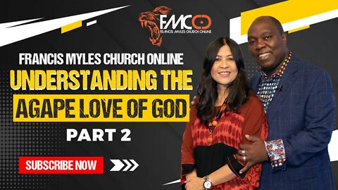 Understanding the Agape Love of God | Part 2 | FMCO Sunday Service | Dr. Francis & Carmela Myles