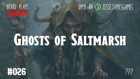 Ghosts of Saltmarsh #026 - DND5e Live Play