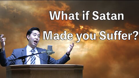 What If Satan Made You Suffer? | Dr. Gene Kim