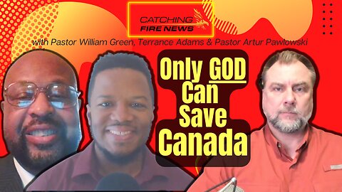 Canada is Gone; Only God Can Save Canada