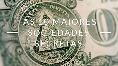 As 10 Maiores Sociedades Secretas - Arquivos Confidenciais