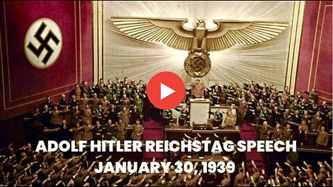 ADOLF HITLER - THE SMEAR CAMPAIGN (SPEECH AT THE REICHSTAG JANUARY 30, 1939)