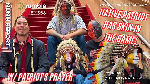Ep 368 Native Patriot has Skin in The Game w/ Patriot's Prayer | The Nunn Report