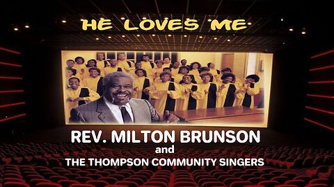 He Loves Me - Reverend Milton Brunson & The Thompson Community Singers