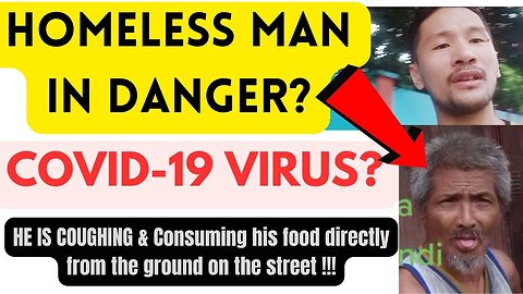 HOMELESS MAN in Danger? | COVID19 VIRUS | Consuming his food Directly from the sidewalk pavement!