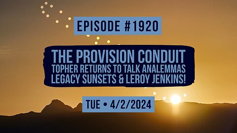 Owen Benjamin | #1920 The Provision Conduit - Topher Returns To Talk Analemmas, Legacy Sunsets & Leroy Jenkins!