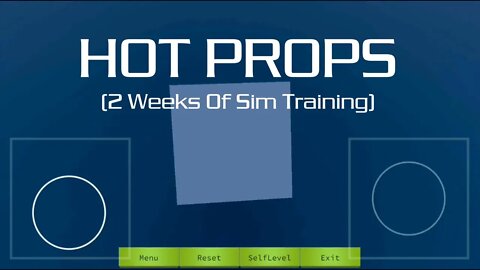 HOT PROPS - 2 Weeks Of Sim Training ( Drones / Quadcopters )