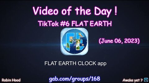 Flat Earth Clock app - Video of the Day (6/06/2023)