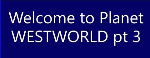 Welcome to Planet WESTWORLD pt 3