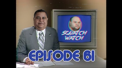 Andrew Ditch: Squatch Watch Episode 61 [Rumble Exclusive]