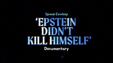 Epstein Didn't Kill Himself (Documentary)