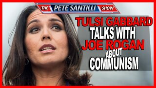 We Need Communism To Compete With Communism? Tulsi Gabbard On Joe Rogan Show