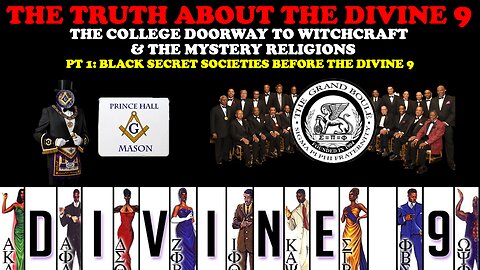 THE TRUTH ABOUT THE DIVINE 9 (PT. 1) BLACK SECRET SOCIETIES BEFORE THE DIVINE 9