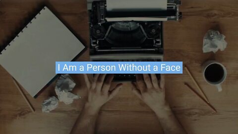 Come Listen to ChatGPT Tell a Story - I Am a Person Without a Face